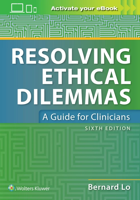 Resolving Ethical Dilemmas: A Guide for Clinicians