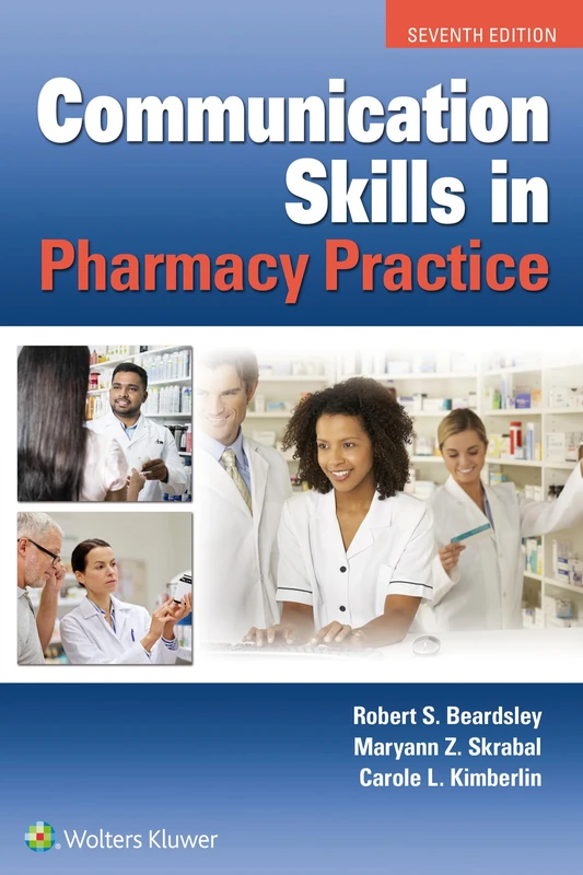 Communication Skills in Pharmacy Practice: A Practical Guide for Students and Practitioners