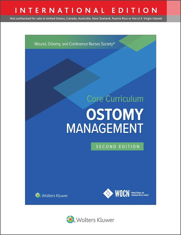 Wound, Ostomy and Continence Nurses Society Core Curriculum: Ostomy Management
