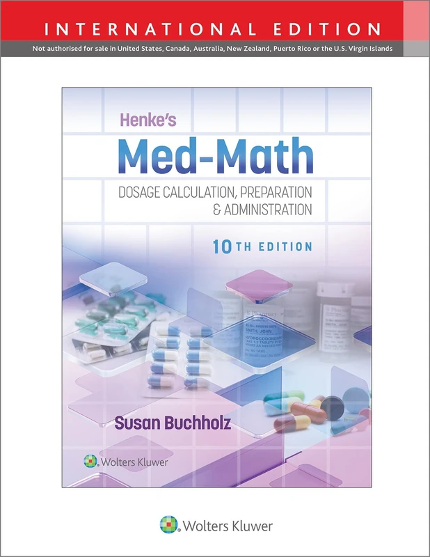Henke's Med-Math 10e: Dosage Calculation, Preparation & Administration