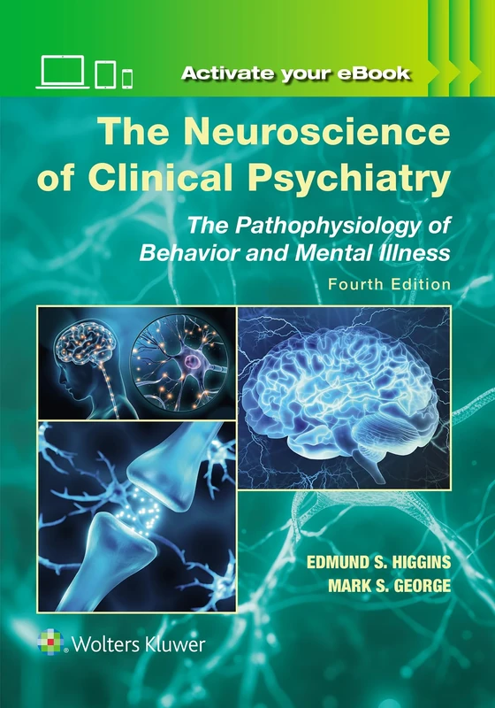 The Neuroscience of Clinical Psychiatry: The Pathophysiology of Behavior and Mental Illness
