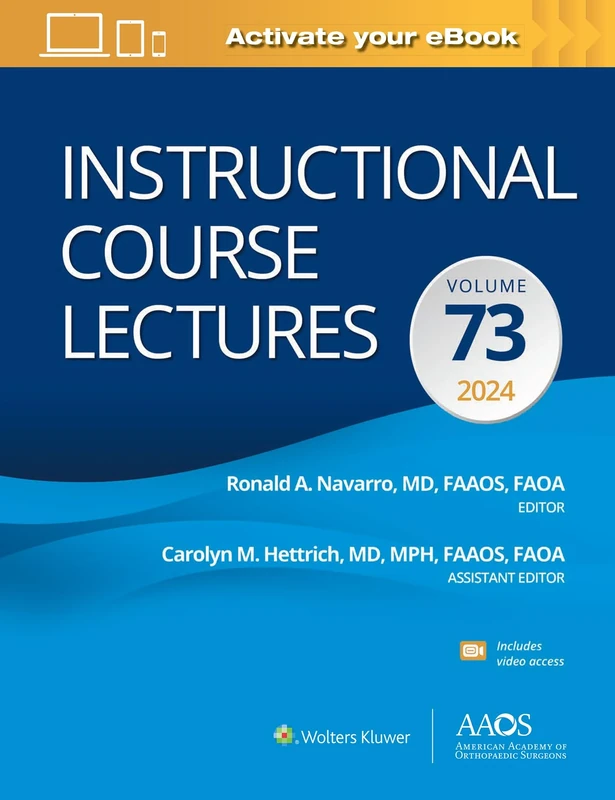 Instructional Course Lectures: Volume 73: Print + eBook with Multimedia: AAOS - American Academy of Orthopaedic Surgeons