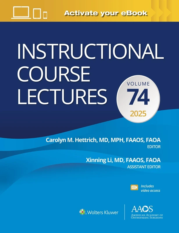 Instructional Course Lectures: Volume 74: Print + eBook with Multimedia: Volume 74: eBook with Multimedia (AAOS - American Academy of Orthopaedic Surgeons)