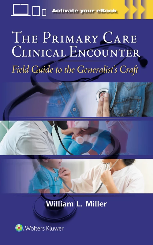 The Primary Care Clinical Encounter: Field Guide to the Generalist's Craft