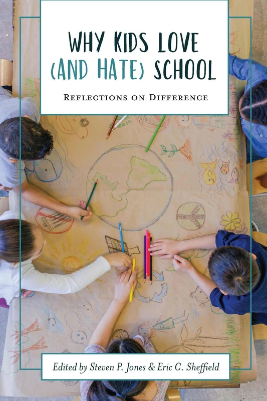 Why Kids Love (and Hate) School: Reflections on Difference (Academy for Educational Studies Book Series in Education)