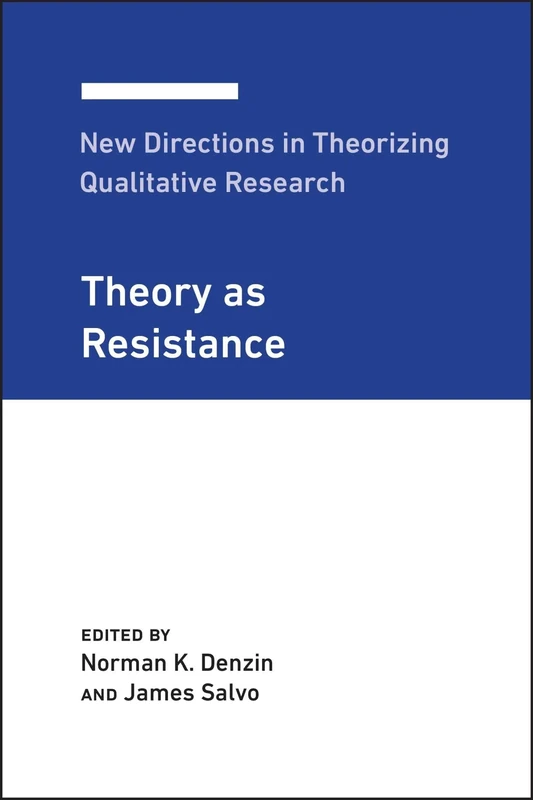 New Directions in Theorizing Qualitative Research: Theory As Resistance: 3 (New Directions in Theorizing Qualitative Research 3)