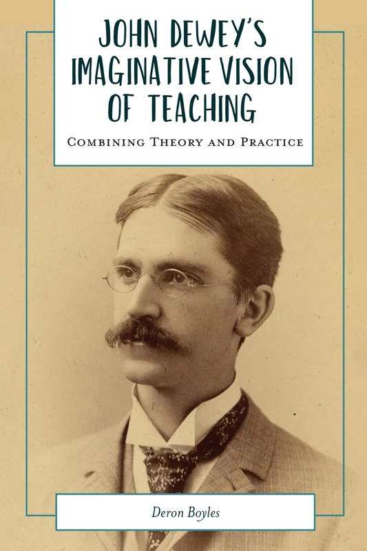 Myers Education Press - John Dewey's Imaginative Vision of Teaching