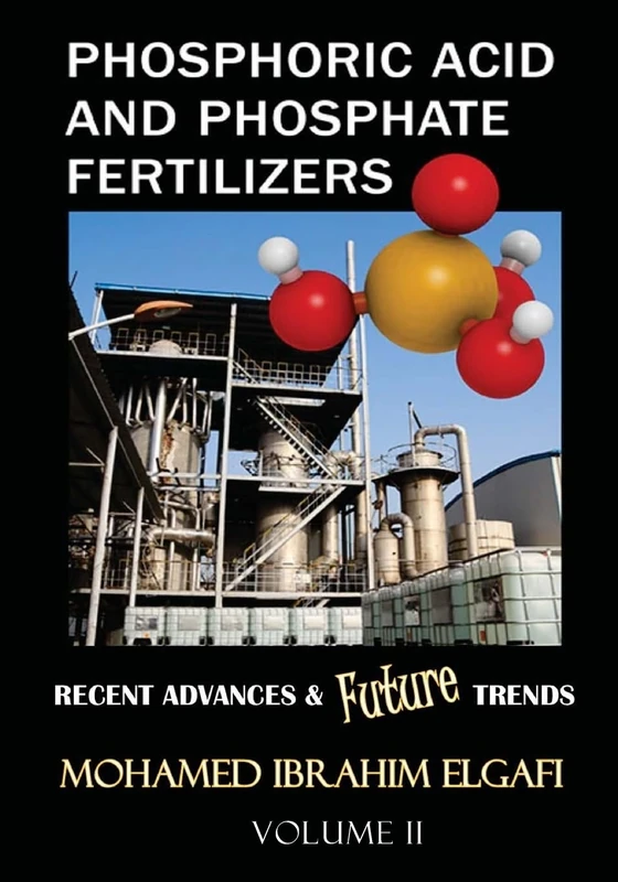 Phosphoric Acid and Phosphate Fertilizers - Volume II: State of the Art and Future Trends