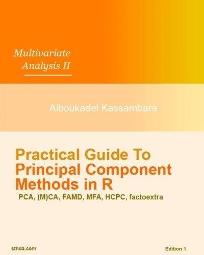 Practical Guide To Principal Component Methods in R: Volume 2 (Multivariate Analysis)