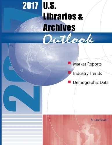2017 U.S. Libraries and Archives Outlook