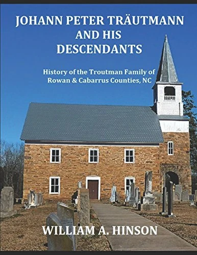 JOHANN PETER TRAUTMANN AND HIS DESCENDANTS: History of the Troutman Family of Rowan & Cabarrus Counties, NC - Image 1