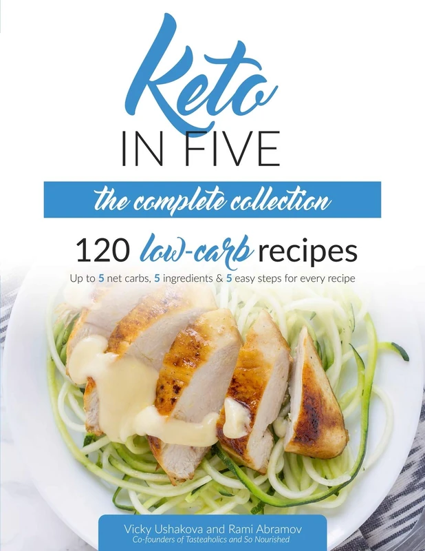Keto in Five - The Complete Collection: 120 Low Carb Recipes. Up to 5 Net Carbs, 5 Ingredients & 5 Easy Steps for Every Recipe - Image 1