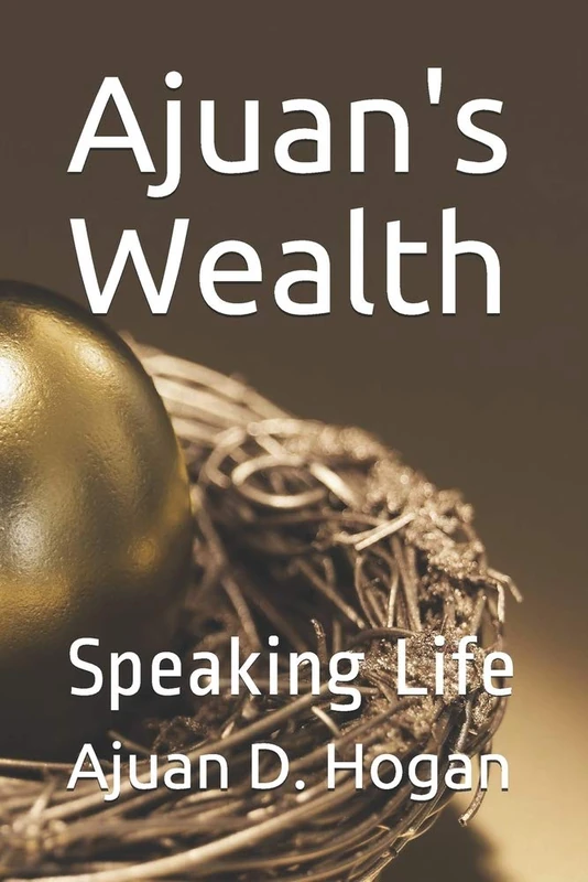 Ajuan's Wealth: Speaking Life