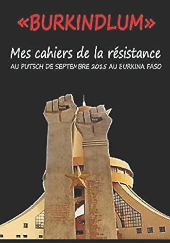 « BURKINDLUM »: MES CAHIERS DE LA RÉSISTANCE Au putsch de septembre 2015 au Burkina Faso. - Image 1