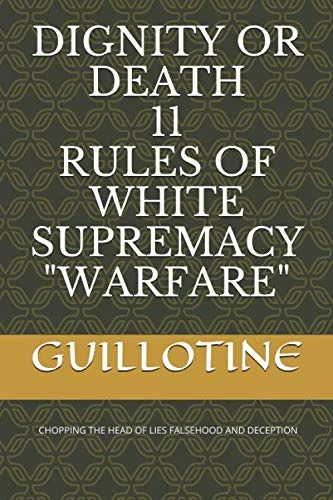 DIGNITY OR DEATH 11 RULES OF WHITE SUPREMACY WARFARE - Image 1