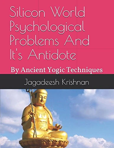 Silicon World Psychological Problems And It's Antidote: By Ancient Yogic Techniques (1)
