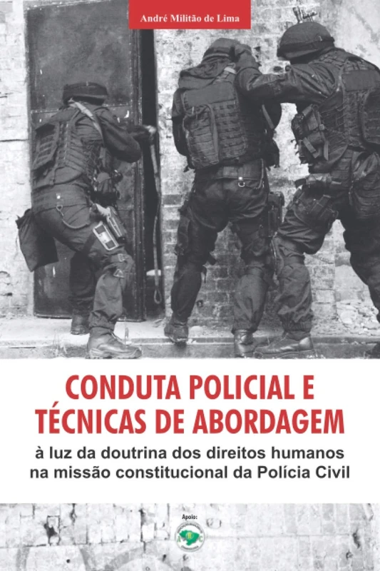 Conduta Policial e Técnicas de Abordagem: à Luz da Doutrina dos Direitos Humanos na Missão Constitucional da Polícia CIvil