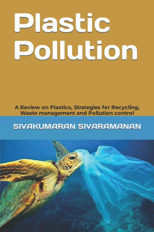 Plastic Pollution: A Review on Plastics, Strategies for Recycling, Waste management and Pollution control.