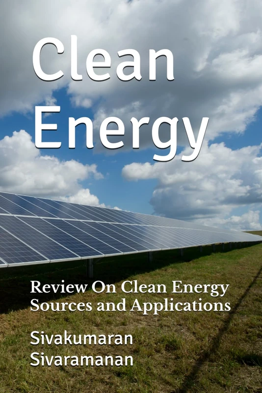 Clean Energy: Review On Clean Energy Sources and Applications