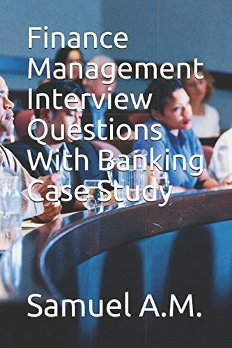 Finance Management Interview Questions With Banking Case Study