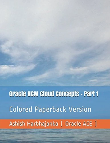 Oracle HCM Cloud Concepts - Part 1: Colored Paperback Version