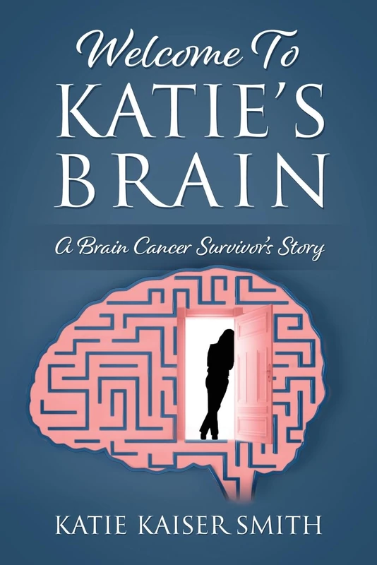 Welcome To Katie's Brain: A Brain Cancer Survivor's Story - Image 1
