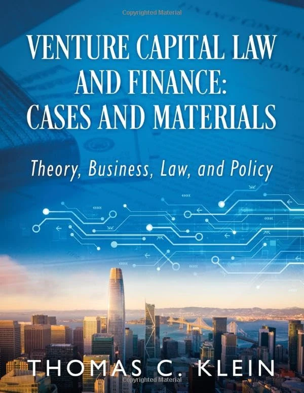 Venture Capital Law and Finance: Cases and Materials: Theory, Business, Law, and Policy