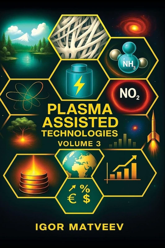 Plasma Assisted Combustion, Gasification, and Pollution Control: Volume 3. Plasma-Assisted Technologies