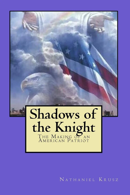 Shadows of the Knight: The Making of an American Patriot
