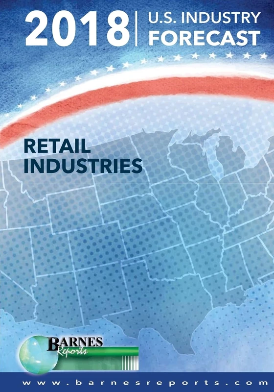 2018 U.S. Industry Forecast-Retail Industries: Volume 3