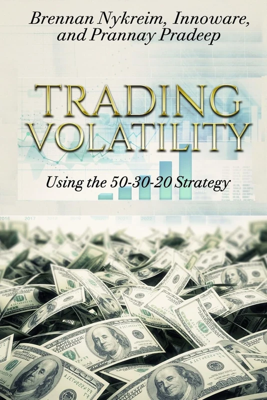 Trading Volatility Using the 50-30-20 Strategy: Learn to successfully trade UVXY, TVIX, VXX, SVXY & XIV