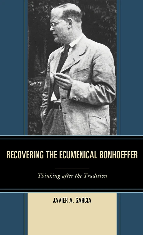 Recovering the Ecumenical Bonhoeffer: Thinking after the Tradition - Image 1