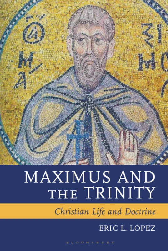 Maximus and the Trinity: Christian Life and Doctrine