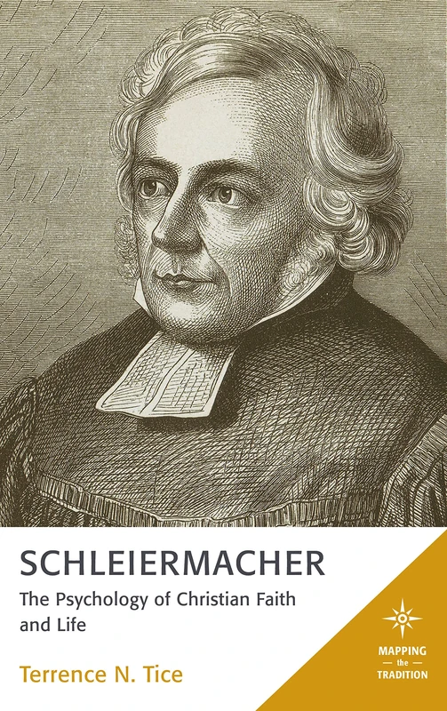 Schleiermacher: The Psychology of Christian Faith and Life (Mapping the Tradition)