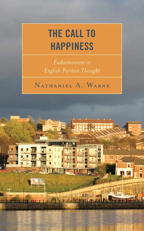 The Call to Happiness: Eudaimonism in English Puritan Thought - Image 1