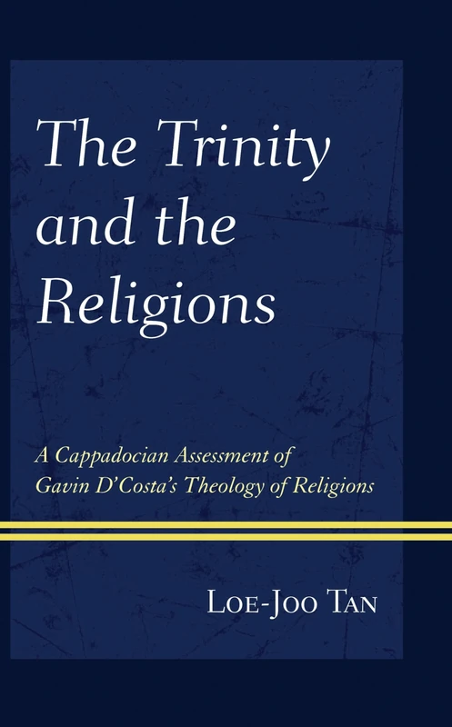 The Trinity and the Religions: A Cappadocian Assessment of Gavin D'Costa's Theology of Religions