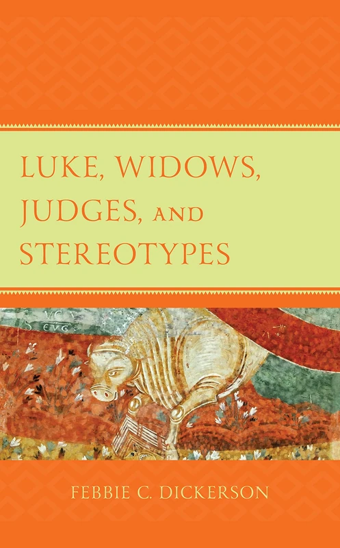 Luke, Widows, Judges, and Stereotypes (Womanist Readings of Scripture)