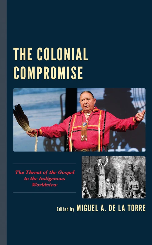 The Colonial Compromise: Threat of the Gospel to the Indigenous Worldview