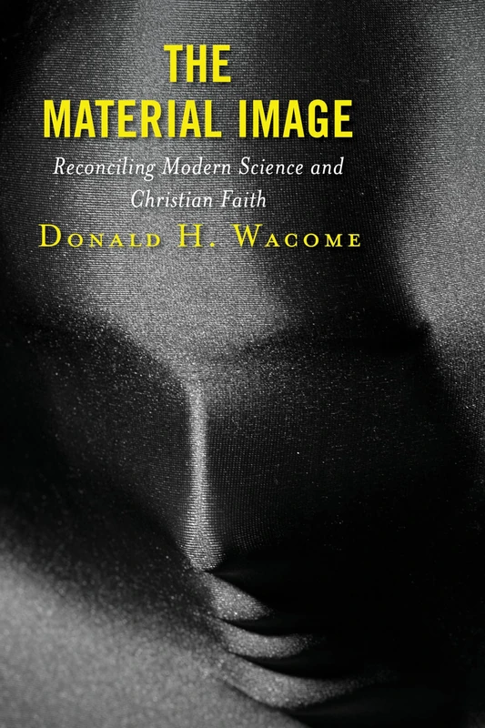 The Material Image: Reconciling Modern Science and Christian Faith