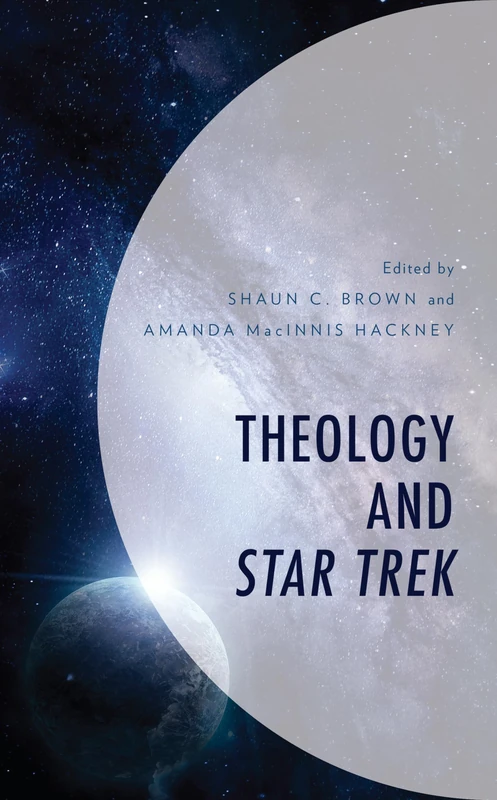 Theology and Star Trek (Theology, Religion, and Pop Culture)