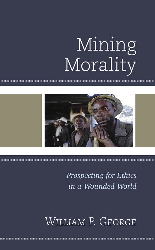 Mining Morality: Prospecting for Ethics in a Wounded World - Image 1