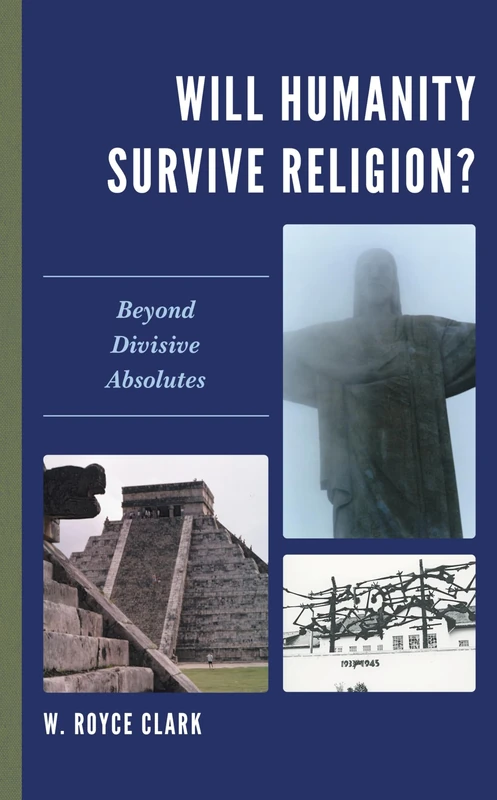 Will Humanity Survive Religion?: Beyond Divisive Absolutes - Image 1