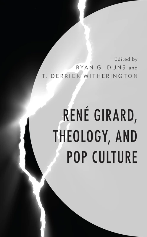 René Girard, Theology, and Pop Culture (Theology, Religion, and Pop Culture)