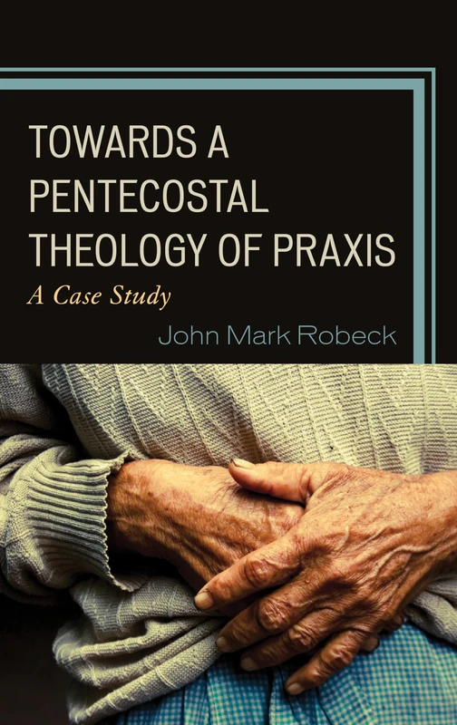 Towards a Pentecostal Theology of Praxis: A Case Study