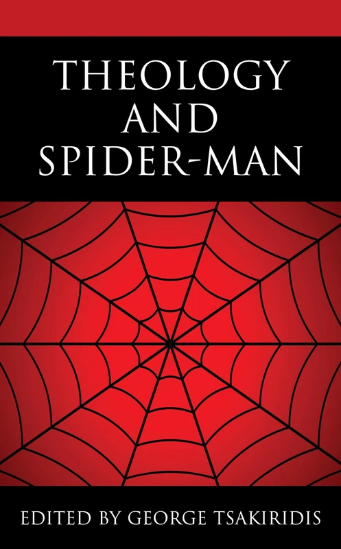 Theology and Spider-Man (Theology, Religion, and Pop Culture)