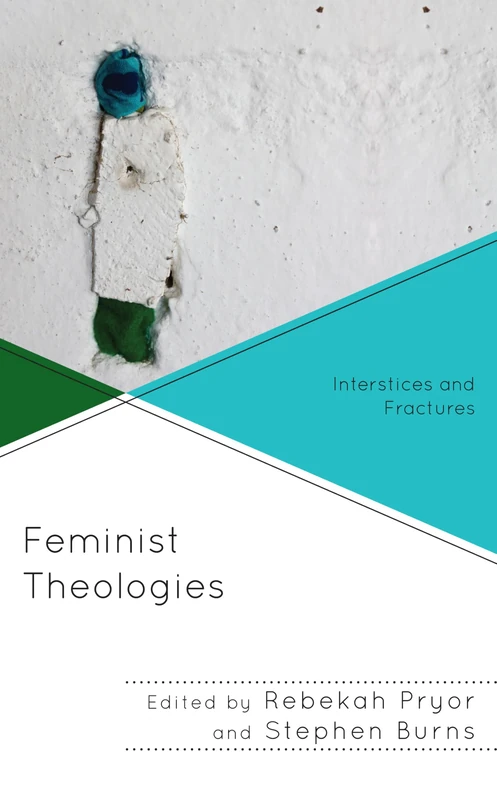 Feminist Theologies: Interstices and Fractures (Decolonizing Theology)