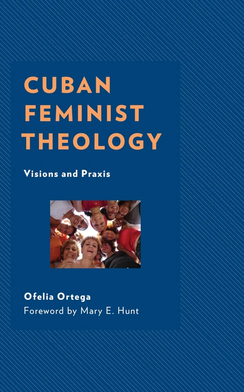 Cuban Feminist Theology: Visions and Praxis - Lexington Books
