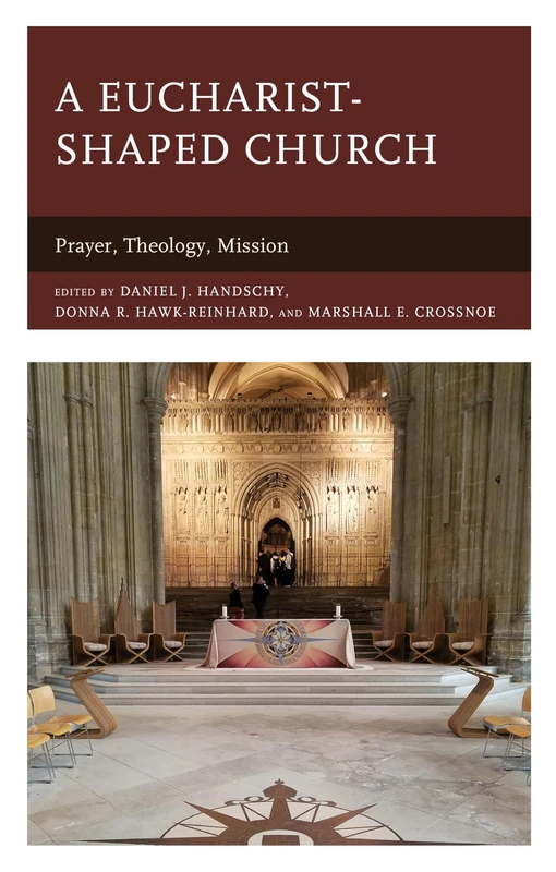 A Eucharist-shaped Church: Prayer, Theology, Mission (Anglican Studies)