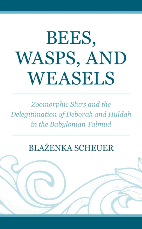Bees, Wasps, and Weasels: Zoomorphic Slurs and the Delegitimation of Deborah and Huldah in the Babylonian Talmud (Coniectanea Biblica) - Image 1