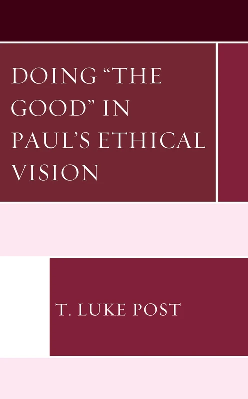 Doing “the Good” in Paul’s Ethical Vision